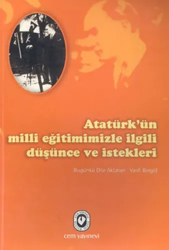 Atatürk'ün Milli Eğitimimizle İlgili Düşünce ve İstekleri
