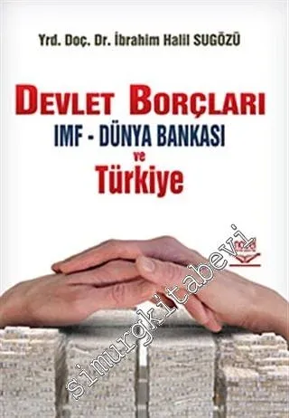 Devlet Borçları: IMF - Dünya Bankası ve Türkiye -