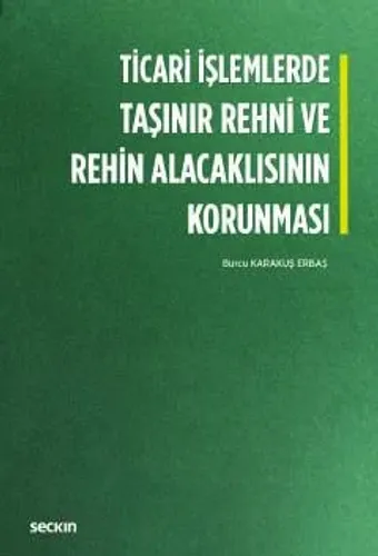 Ticari İşlemlerde Taşınır Rehni ve Rehin Alacaklısının Korunması