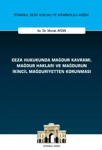 Ceza Hukukunda Mağdur Kavramı, Mağdur Hakları ve Mağdurun İkincil Mağduriyetten Korunması