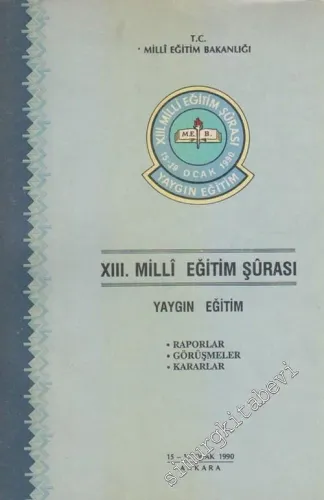 13. ( Onüçüncü ) Milli Eğitim Şurası, Yaygın Eğitim, 15 - 19 Ocak 1990, Raporlar, Görüşmeler, Kararlar -        1990