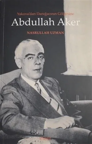 Yakova'dan Darağacının Gölgesine Abdullah Aker