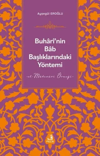 Buhârî’nin Bâb Başlıklarındaki Yöntemi