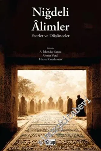 Niğdeli Alimler : Eserler Ve Düşünceler -         2022