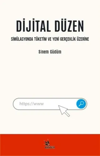 Dijital Düzen;Simülasyonda Tüketim Ve Yeni Gerçeklik Üzerine