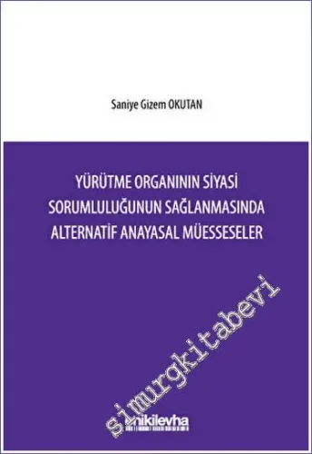 Yürütme Organının Siyasi Sorumluluğunun Sağlanmasında Alternatif Anayasal Müesseseler -         2023