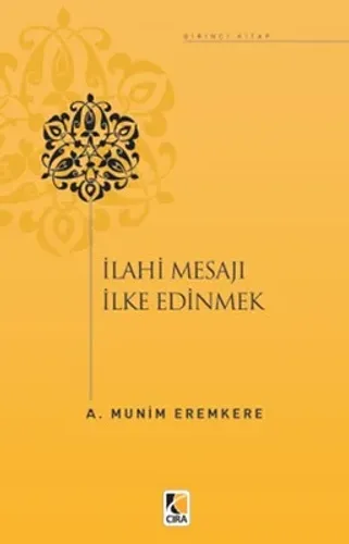 İLAHİ MESAJI İLKE EDİNMEK