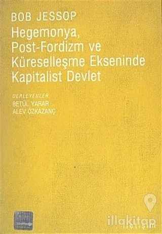 Hegemonya, Post-Fordizm ve Küreselleşme Ekseninde Kapitalist Devlet