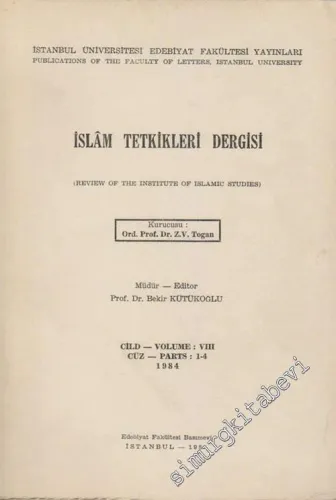 İslami Tetkikler Dergisi = Rewiew of the Institute of Islamic Studies - Cilt: 8, Cüz: 1 - 4, 1984       1984