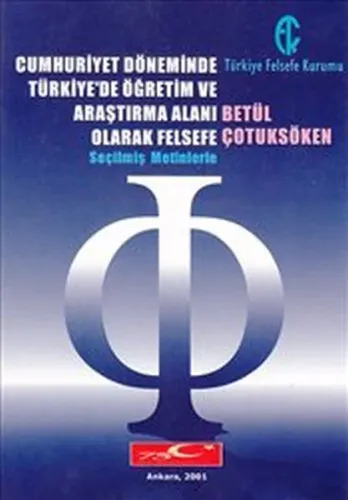 Cumhuriyet Döneminde Türkiye'de Öğretim ve Araştırma Alanı Olarak Felsefe; Seçilmiş Metinlerle