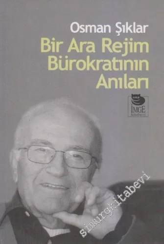 Bir Ara Rejim Bürokratının Anıları -         2010