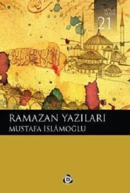 Ramazan Yazıları Mustafa İslamoğlu Ramazan Yazıları Mustafa İslamoğlu