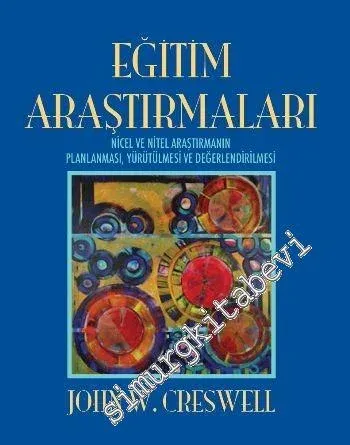 Eğitim Araştırmaları : Nicel ve Nitel Araştırmanın Planlanması Yürütül