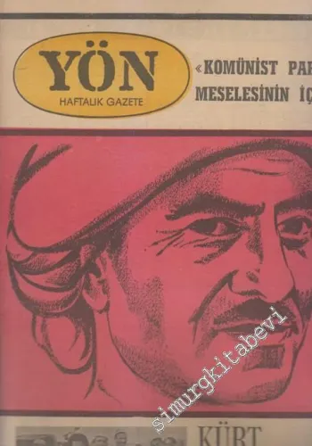 Yön Haftalık Fikir ve Sanat Gazetesi - Dosya: “Komünist Partisi” Meselesinin İç Yüzü - Kürt Meselesinde Son Gelişmeler - Sayı: 158    5  Nisan