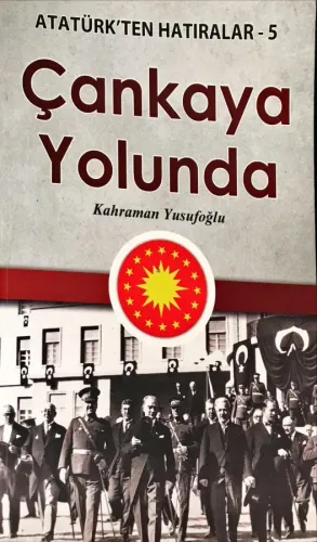 Çankaya Yolunda / Atatürk'ten Hatıralar-5