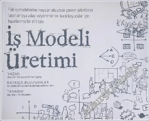 İş Modeli Üretimi : Vizyonerler, Kural Koyucular ve Meydan Okuyucular İçin Bir El Kitabı -         2022