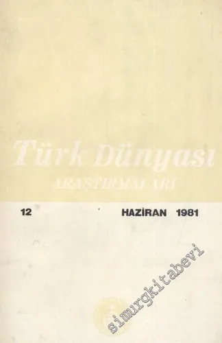 Türk Dünyası Araştırmaları Dergisi - Sayı: 12  Cilt: 2  Yıl:2  Haziran   1981