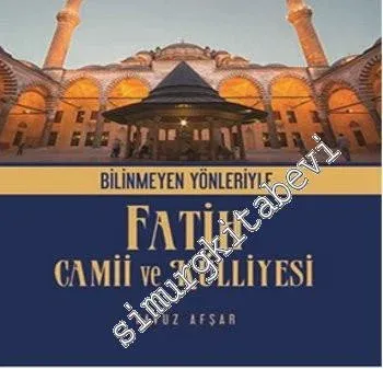 Bilinmeyen Yönleriyle Fatih Camii ve Külliyesi -