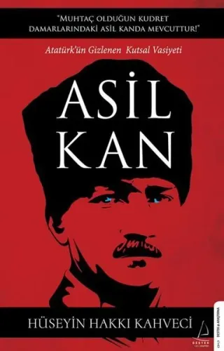 Asil Kan;Atatürk’ün Gizlenen Kutsal Vasiyeti