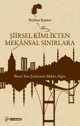 Şiirsel Kimlikten Mekânsal Sınırlara; İkinci Yeni Şairlerinin Mekân Algısı