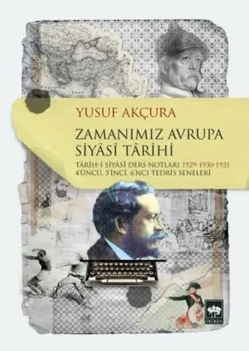 Zamanımız Avrupa Siyasi Tarihi; Tarih-i Siyasi Ders Notları 1929-1930-1931 4'üncü, 5'inci Tedris Seneleri