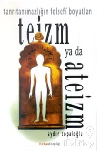 Teizm ya da Ateizm Tanrıtanımazlığın Felsefi Boyutları