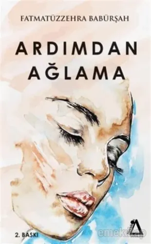 Ardımdan Ağlama Fatmatüzzehra Babürşah