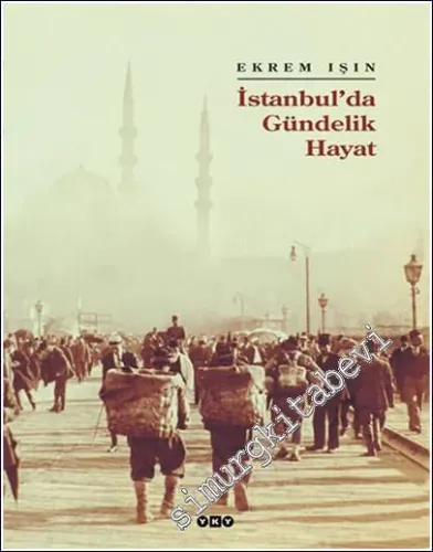 İstanbul'da Gündelik Hayat: İnsan Kültür ve Mekan İlişkileri Üzerine Toplumsal Tarih Denemeleri -         2025