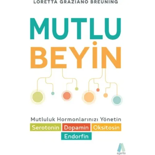 Mutlu Beyin - Mutluluk Hormonlarınızı Yönetin