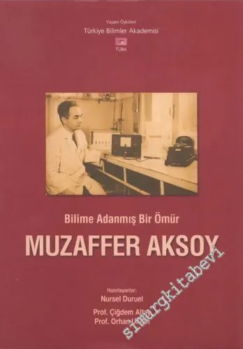 Muzaffer Aksoy: Bilime Adanmış Bir Ömür -        2005