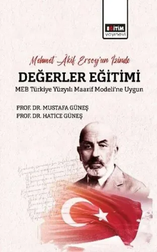 Mehmet Akif Ersoy'un İzinde Değerler Eğitimi - MEB Türkiye Yüzyılı Maarif Modeli'ne Uygun