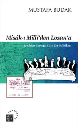 Misak-ı Milliden Lozana; İdealden Gerçeğe TürkDış Politikası