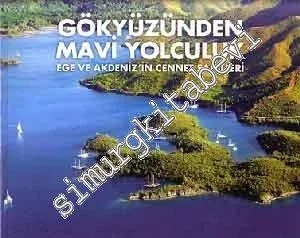 Gökyüzünden Mavi Yolculuk: Ege ve Akdenizin Cennet Sahilleri -