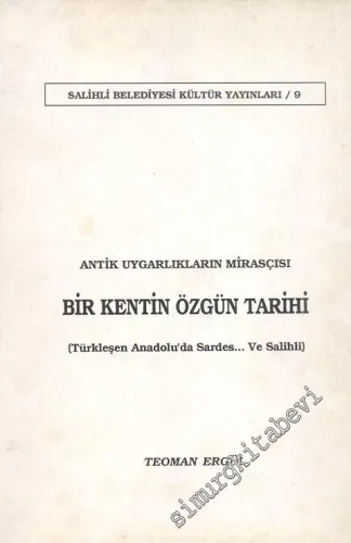 Bir Kentin Özgün Tarihi:  (Türkleşen Anadolu'da Sardes... ve Salihli) Antik Uygarlıkların Mirasçısı -