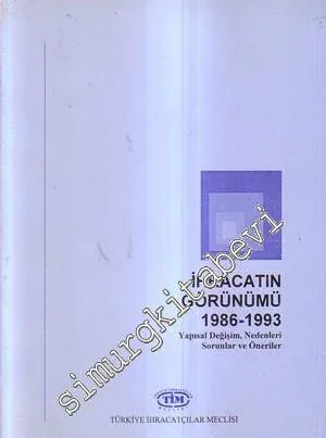 İhracatın Görünümü ( 1986- 1993 ) : Yapısal Değişim, Nedenleri, Sorunlar ve Öneriler -