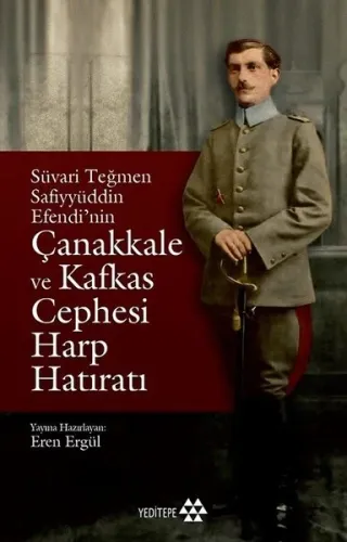 Süvari Teğmen Safiyyüddin Efendi'nin Çanakkale ve Kafkas Cephesi Harp Hatıratı