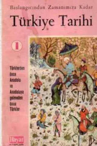 Türkiye Tarihi 1 - Türklerden Önce Anadolu ve Anadoluya Gelmeden Önce Türkler