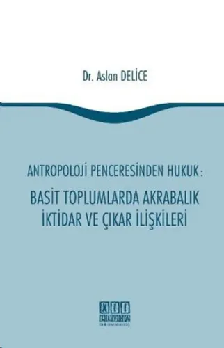 Antropoloji Penceresinden Hukuk: Basit Toplumlarda Akrabalık İktidar ve Çıkar İlişkileri