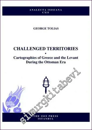Challenged Territories : Cartographies of Greece and the Levant During the Ottoman Era -         2010