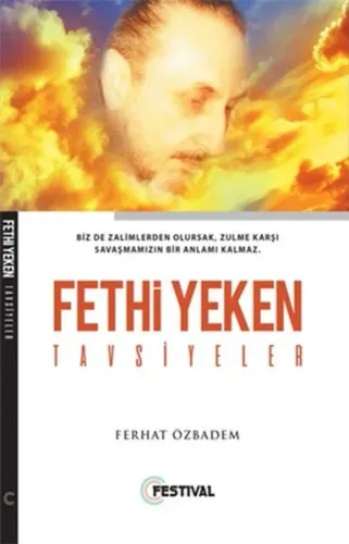 Fethi Yeken Tavsiyeler; Biz de Zalimlerden Olursak, Zulme Karşı Savaşmamızın Bir Anlamı Kalmaz