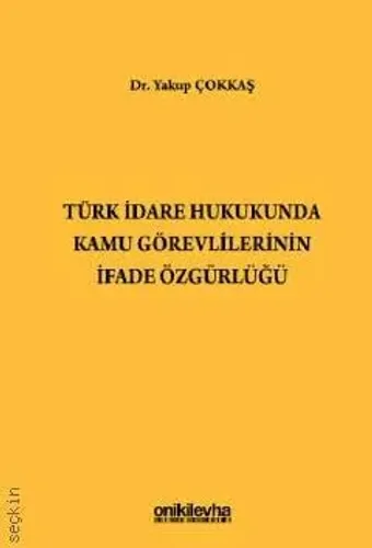 Türk İdare Hukukunda Kamu Görevlilerinin İfade Özgürlüğü