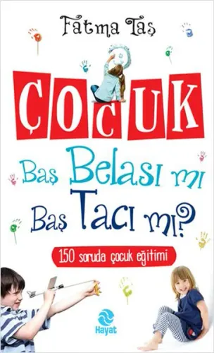 Çocuk Baş Belası mı Baş Tacı mı?