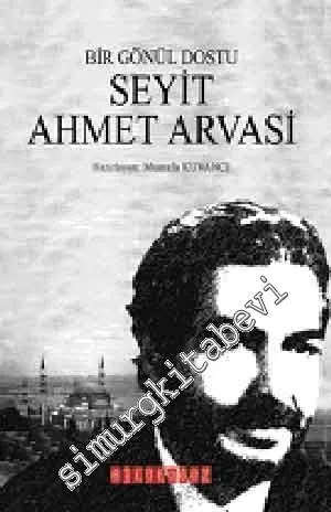 Bir Gönül Dostu Seyit Ahmet Arvasi -
