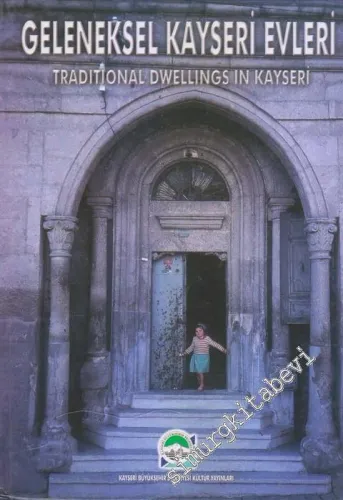 Geleneksel Kayseri Evleri = Traditional Dwellings in Kayseri CİLTLİ -        1992