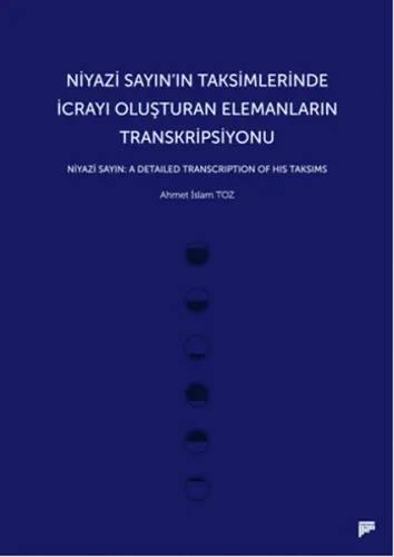 Niyazi Sayın'ın Taksimlerinde İcrayı Oluşturan Elemanların Transkripsiyonu