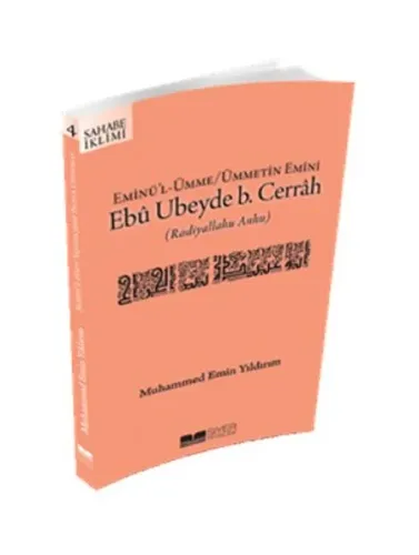 Eminül Ümme Ümmetin Emini Ebû Ubeyde b Cerrah Radıyallahu Anhu
