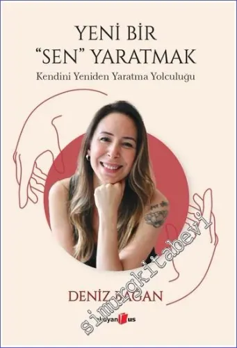 Yeni Bir Sen Yaratmak - Kendini Yeniden Yaratma Yolculuğu -         2023