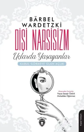 Dişi Narsisizm; Uçlarda Yaşayanlar - Kabul Görmeye Olan Açlık