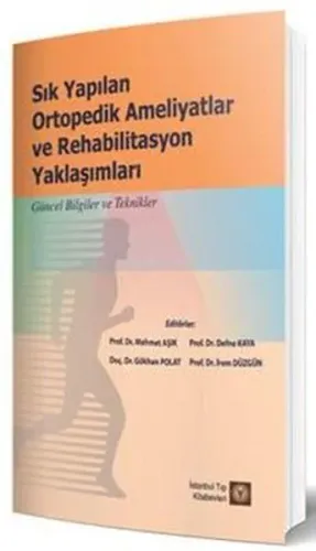 Sık Yapılan Ortopedik Ameliyatlar Ve Rehabilitasyon Yaklaşımları