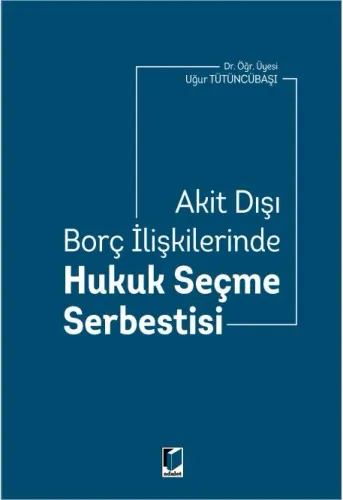 Akit Dışı Borç İlişkilerinde Hukuk Seçme Serbestisi